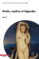 Couverture du livre « Droits, mythes et légendes Tome 3 » de Quentin Le Pluard et Marion Talbot et Collectif aux éditions Mare & Martin