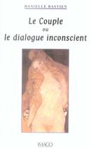 Couverture du livre « Couple ou le dialogue inconscient (le) » de Danielle Bastien aux éditions Imago