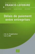 Couverture du livre « Délais de paiement entre entreprises ; un an d'application de la LME » de Benoit/Petrignet aux éditions Lefebvre