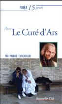 Couverture du livre « Prier 15 jours avec... Tome 183 : le curé d'Ars » de Patrice Chocholski aux éditions Nouvelle Cite