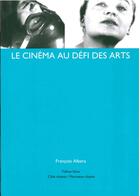 Couverture du livre « Le cinéma au defi des arts » de Francois Albera aux éditions Yellow Now