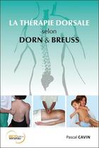 Couverture du livre « La thérapie dorsale selon Dorn et Breuss » de Pascal Cavin aux éditions Recto Verseau