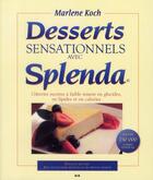 Couverture du livre « Desserts sensationnels avec Splenda ; gâteries sucrées à faible teneur en glucides, en lipides et en calories » de Marlene Koch aux éditions Ada