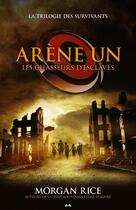 Couverture du livre « La trilogie des survivants t.1 ; arène un ; les chasseurs d'esclaves » de Morgan Rice aux éditions Ada