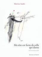 Couverture du livre « Ma tete est forte de celle qui danse » de Audet Martine aux éditions Éditions Du Noroît