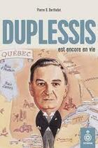 Couverture du livre « Duplessis est encore en vie » de Pierre Berthelot aux éditions Septentrion