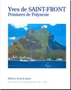 Couverture du livre « Yves de Saint-Front ; peintures de Polynésie » de Dominique Maury et Gilles Artur aux éditions Avant Et Apres