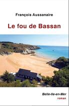 Couverture du livre « Le fou de Bassan » de Francois Aussanaire aux éditions Jadis Editions