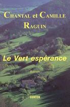 Couverture du livre « Le vert espérance » de Chantal Raguin aux éditions Gunten