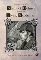 Couverture du livre « Sherlock Holmes à bord du Flying Scotsman » de Pascal Malosse aux éditions Les Editions De L'antre