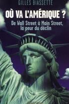 Couverture du livre « Où va l'Amérique ? de Wall Street à Main Street, la peur du déclin » de Gilles Biassette aux éditions Baker Street