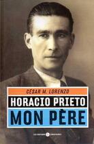 Couverture du livre « Horacio prieto, mon pere » de Lorenzo Cesar M. aux éditions Editions Libertaires