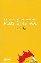 Couverture du livre « L'homme qui ne voulait pas être roi » de Joan Condijts aux éditions Genese