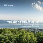 Couverture du livre « Trame de fraicheur - le projet urbain face au changement climatique » de Muriel Delabarre aux éditions Metispresses