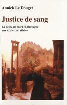 Couverture du livre « Justice de sang » de Annick Le Douget aux éditions Annick Le Douget