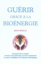 Couverture du livre « Guérir grâce à la bioénergie » de Seka Nikolic aux éditions Lotus D'or