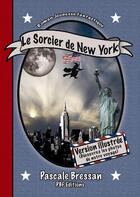 Couverture du livre « Le sorcier de New York t.3 » de Pascale Bressan aux éditions Pbf