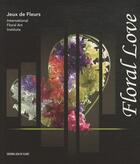 Couverture du livre « Floral love » de Marie-Francoise Deprez aux éditions Jeux De Fleurs