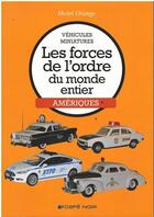 Couverture du livre « Vehicules miniatures les forces de l'ordre du monde entier ameriques » de Orange Henri aux éditions Cafe Noir