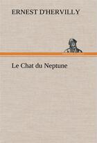 Couverture du livre « Le chat du neptune » de Ernest D' Hervilly aux éditions Tredition