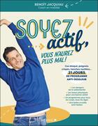 Couverture du livre « Soyez actif, vous n'aurez plus mal ! » de Jacquiau Benoit aux éditions Leduc