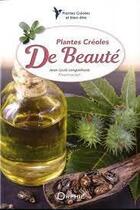 Couverture du livre « Plantes créoles de Beauté » de Jean-Louis Longuefosse aux éditions Orphie