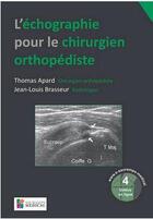 Couverture du livre « L'échographie pour le chirurgien orthopédiste » de Jean-Louis Brasseur et Thomas Apard aux éditions Sauramps Medical