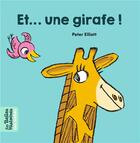 Couverture du livre « Et... une girafe ! » de Elliott Peter aux éditions Bayard Jeunesse
