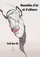 Couverture du livre « Nouvelles d'ici et d'ailleurs » de Ben Ali Said aux éditions Le Lys Bleu