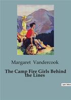 Couverture du livre « The Camp Fire Girls Behind the Lines » de Margaret Vandercook aux éditions Culturea