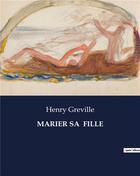 Couverture du livre « MARIER SA FILLE » de Henry Greville aux éditions Culturea