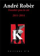 Couverture du livre « Fonnkèr pou lo zié ; 2011-2014 » de Rober Andre aux éditions K'a