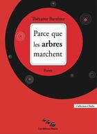 Couverture du livre « Parce que les arbres marchent » de Thezame Barreme aux éditions Editions Moires