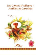 Couverture du livre « LES CONTES D'AILLEURS ; Antilles et Caraïbes » de Jessica Reuss-Nliba et Didier Reuss-Nliba aux éditions A Vol D'oiseaux