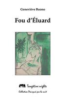 Couverture du livre « Fou d'Eluard » de Genevieve Buono aux éditions Tangerine Nights
