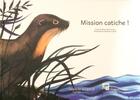 Couverture du livre « Mission catiche ! » de Fabienne Cinquin et Henri-Lecoq aux éditions La Poule Qui Pond