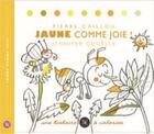 Couverture du livre « Jaune comme joie! » de Pierre Caillou et Jennifer Couelle aux éditions Ah! Editions