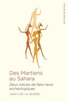 Couverture du livre « Des Martiens au Sahara : deux siècles de fake news archéologiques » de Jean-Loic Le Quellec aux éditions Editions Du Detour