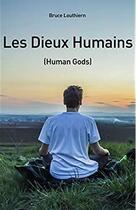 Couverture du livre « Les dieux humains (human gods) » de Bruce Louthiern aux éditions Cogitare