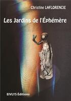 Couverture du livre « Les jardins de l'éphémère » de Laflorenci Christine aux éditions Eivlys