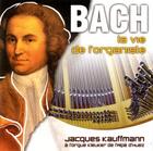 Couverture du livre « Bach ; la vie de l'organiste » de Jacques Kauffmann aux éditions Studio Sm