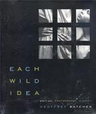 Couverture du livre « Geoffrey batchen each wild idea » de Geoffrey Batchen aux éditions Mit Press