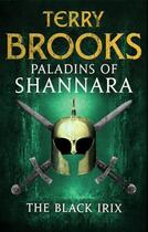 Couverture du livre « Paladins of Shannara: The Black Irix (short story) » de Terry Brooks aux éditions Little Brown Book Group Digital