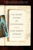 Couverture du livre « The Secret History of Costaguana » de Juan Gabriel Vasquez aux éditions Penguin Group Us