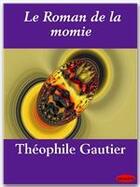 Couverture du livre « Le roman de la momie » de Theophile Gautier aux éditions Ebookslib