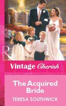 Couverture du livre « The Acquired Bride (Mills & Boon Vintage Cherish) » de Teresa Southwick aux éditions Mills & Boon Series