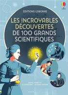 Couverture du livre « Les incroyables découvertes de 100 grands scientifiques » de Ruth Brocklehurst et Abigail Wheatley et Rob Lloyd Jones et Lan Cook aux éditions Usborne