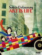 Couverture du livre « Sonia Delaunay ; a life of color » de Cara Manes et Fatinha Ramos aux éditions Moma