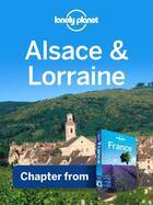 Couverture du livre « Lonely Planet Alsace & Lorraine » de Lonely Planet aux éditions Loney Planet Publications