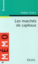 Couverture du livre « Les marchés de capitaux » de Frederic Teulon aux éditions Points